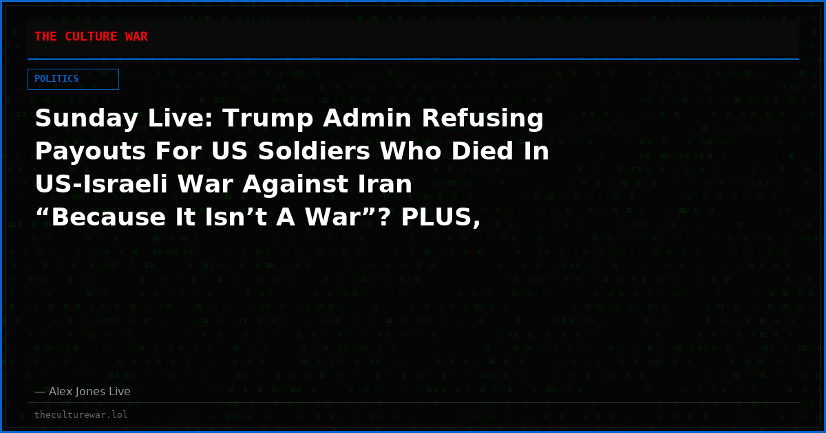 Sunday Live: Trump Admin Refusing Payouts For US Soldiers Who Died In US-Israeli War Against Iran “Because It Isn’t A War”? PLUS, Iran Climbs Escalation Ladder Warning ‘Faster, Heavier & More Painful Response’ To US Aggression – TUNE IN & SHARE THIS LIVE TRANSMISSION!