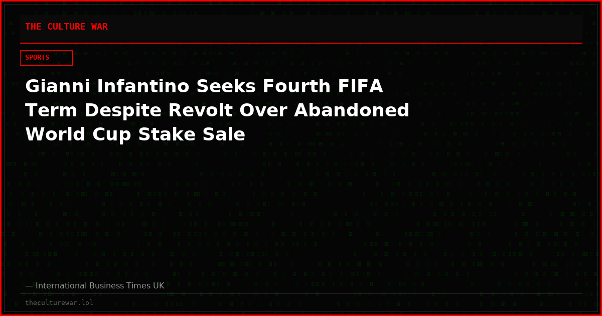 Gianni Infantino Seeks Fourth FIFA Term Despite Revolt Over Abandoned World Cup Stake Sale