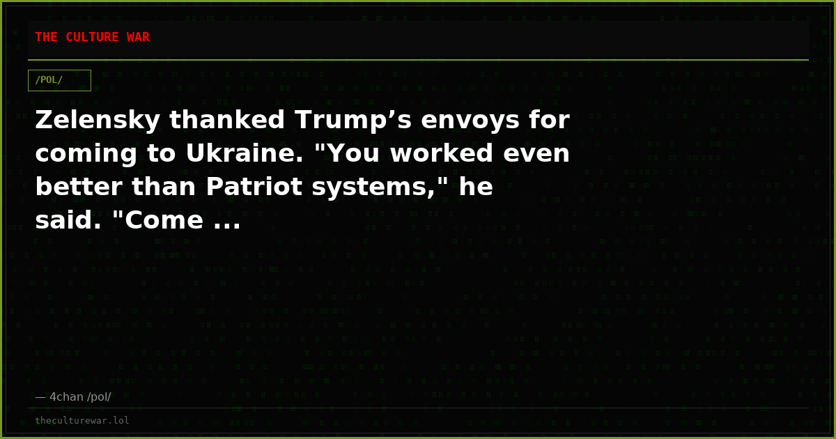Zelensky thanked Trump’s envoys for coming to Ukraine. "You worked even better than Patriot systems," he said. "Come ...
