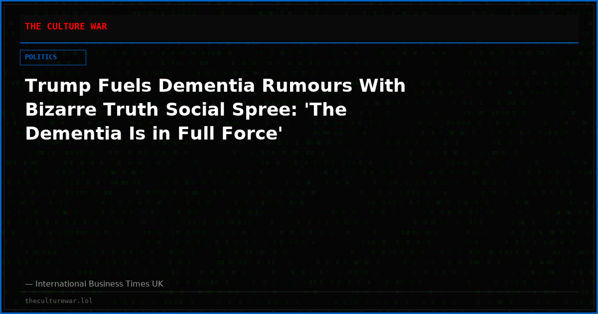 Trump Fuels Dementia Rumours With Bizarre Truth Social Spree: 'The Dementia Is in Full Force'