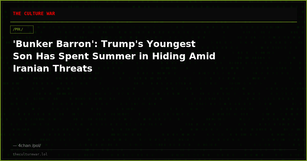 'Bunker Barron': Trump's Youngest Son Has Spent Summer in Hiding Amid Iranian Threats