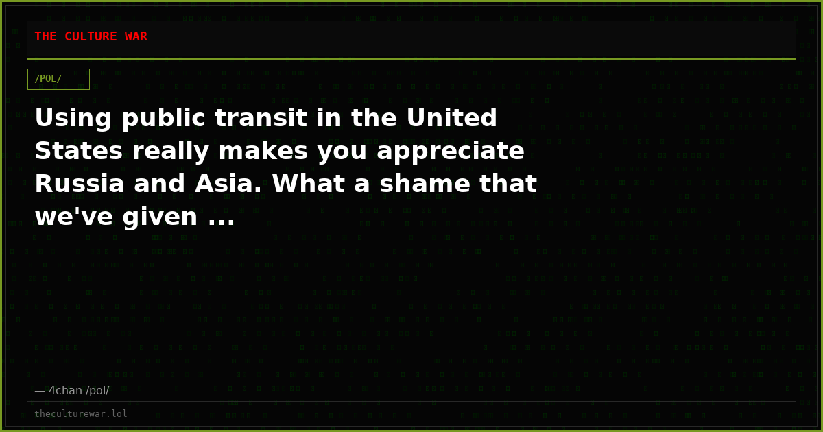 Using public transit in the United States really makes you appreciate Russia and Asia. What a shame that we've given ...