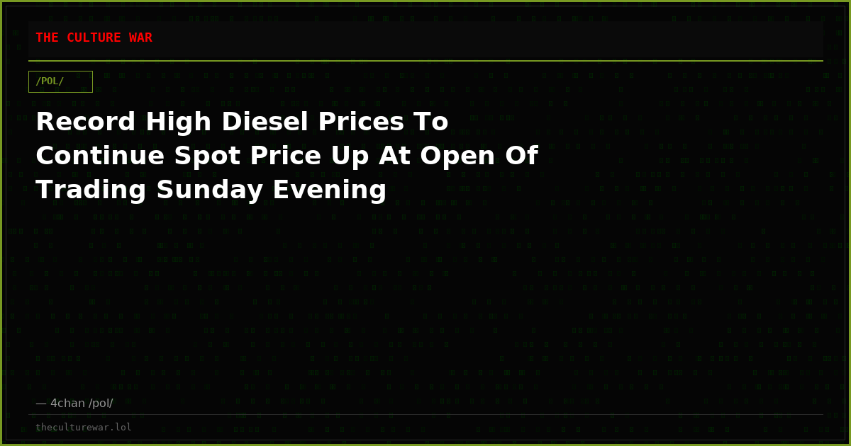 Record High Diesel Prices To Continue Spot Price Up At Open Of Trading Sunday Evening
