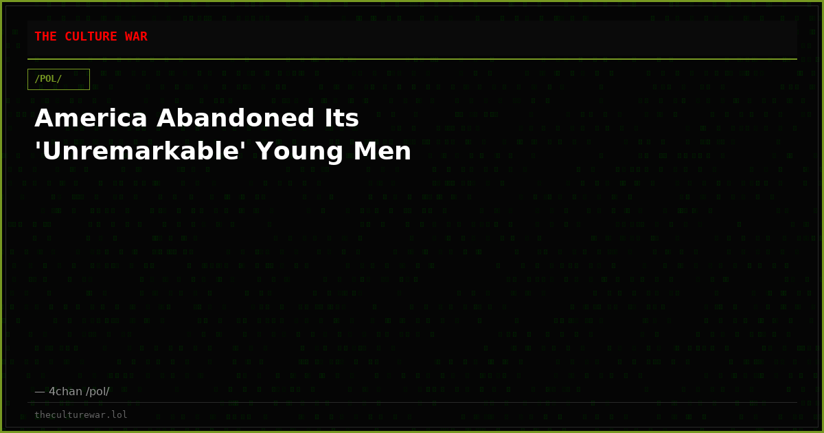 America Abandoned Its 'Unremarkable' Young Men