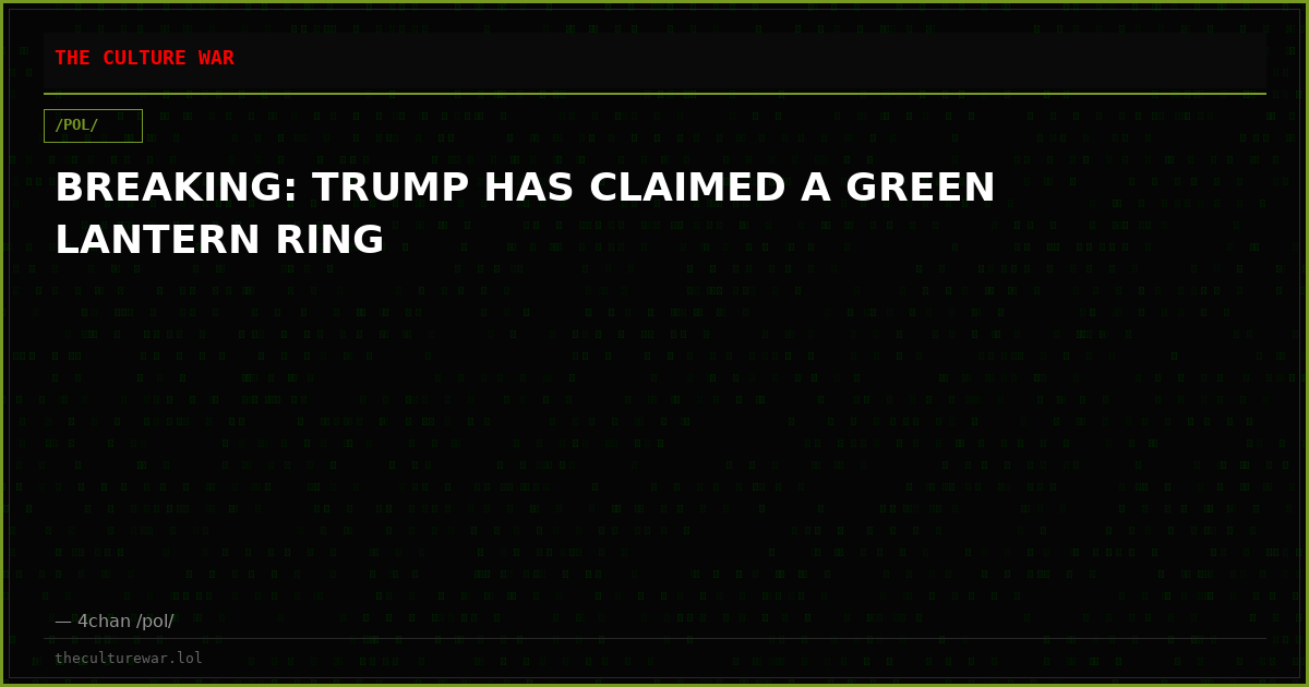 BREAKING: TRUMP HAS CLAIMED A GREEN LANTERN RING