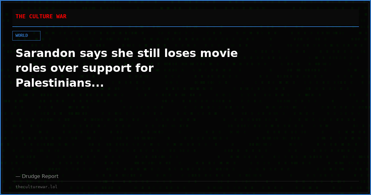 Sarandon says she still loses movie roles over support for Palestinians...