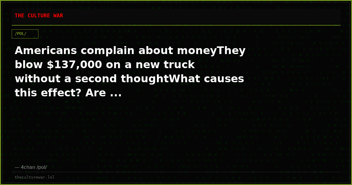 Americans complain about moneyThey blow $137,000 on a new truck without a second thoughtWhat causes this effect? Are ...