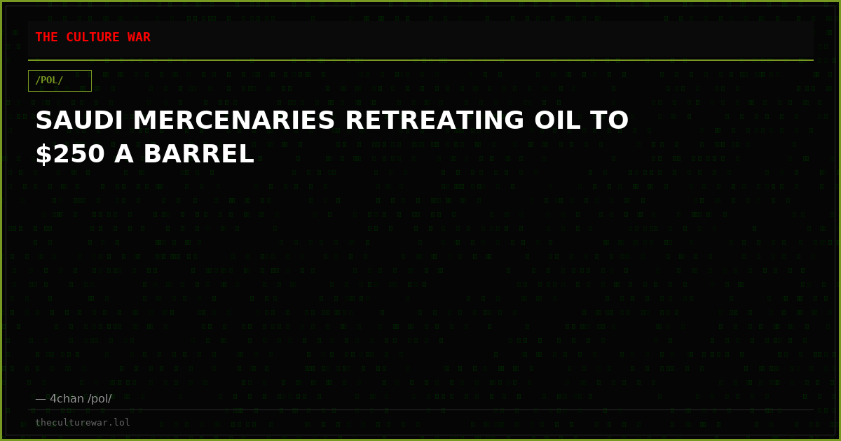 SAUDI MERCENARIES RETREATING OIL TO $250 A BARREL