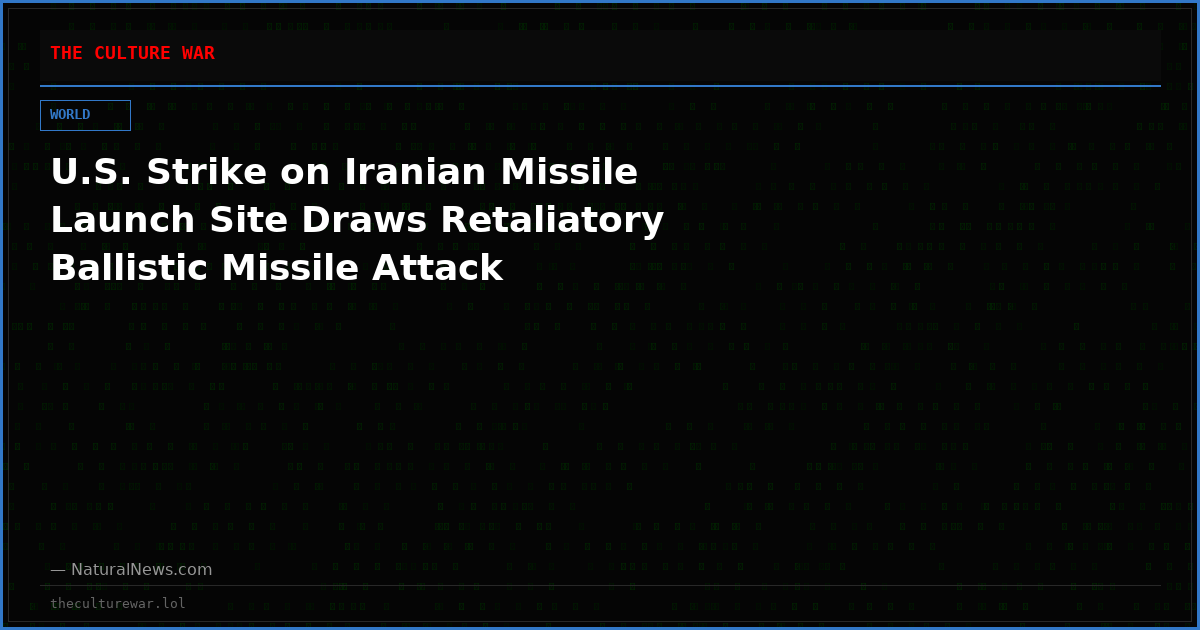 U.S. Strike on Iranian Missile Launch Site Draws Retaliatory Ballistic Missile Attack