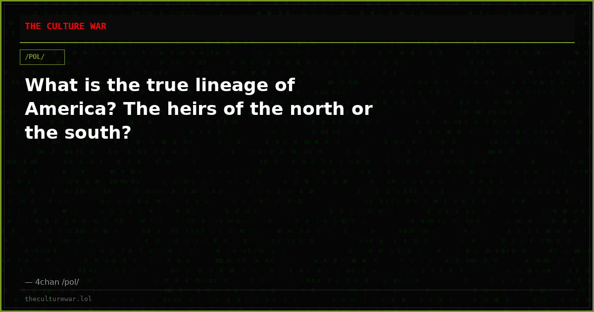 What is the true lineage of America? The heirs of the north or the south?