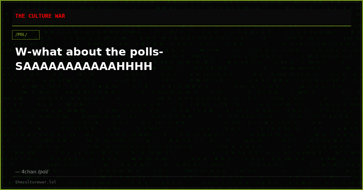 W-what about the polls-SAAAAAAAAAAAHHHH