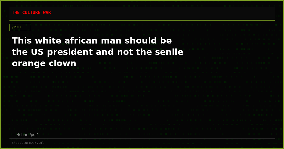 This white african man should be the US president and not the senile orange clown