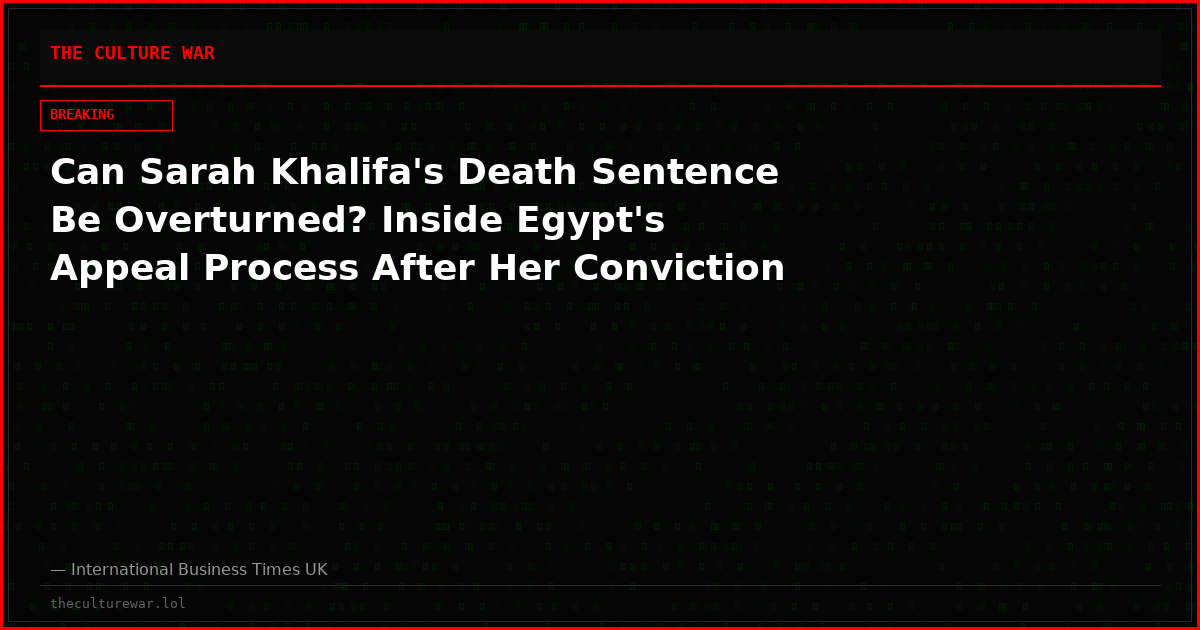 Can Sarah Khalifa's Death Sentence Be Overturned? Inside Egypt's Appeal Process After Her Conviction