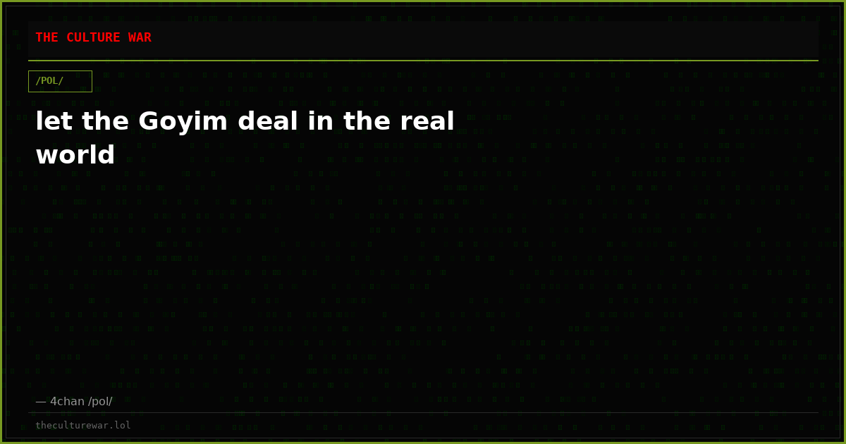let the Goyim deal in the real world