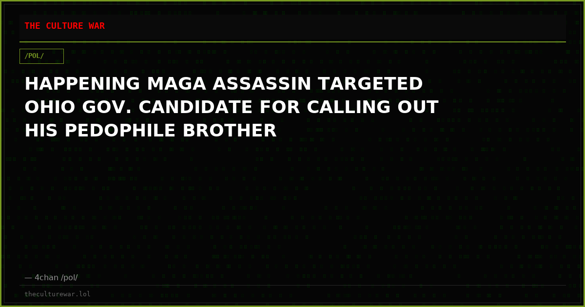 HAPPENING MAGA ASSASSIN TARGETED OHIO GOV. CANDIDATE FOR CALLING OUT HIS PEDOPHILE BROTHER