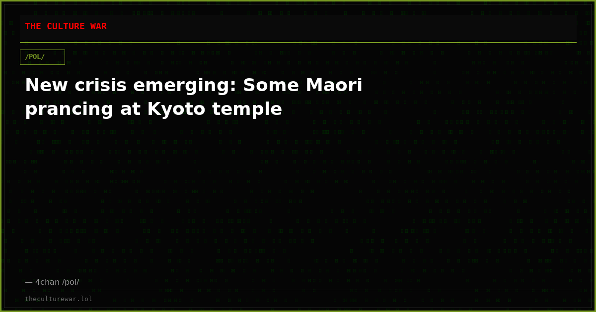 New crisis emerging: Some Maori prancing at Kyoto temple