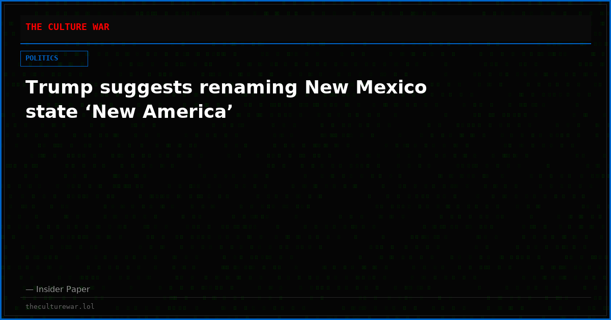 Trump suggests renaming New Mexico state ‘New America’