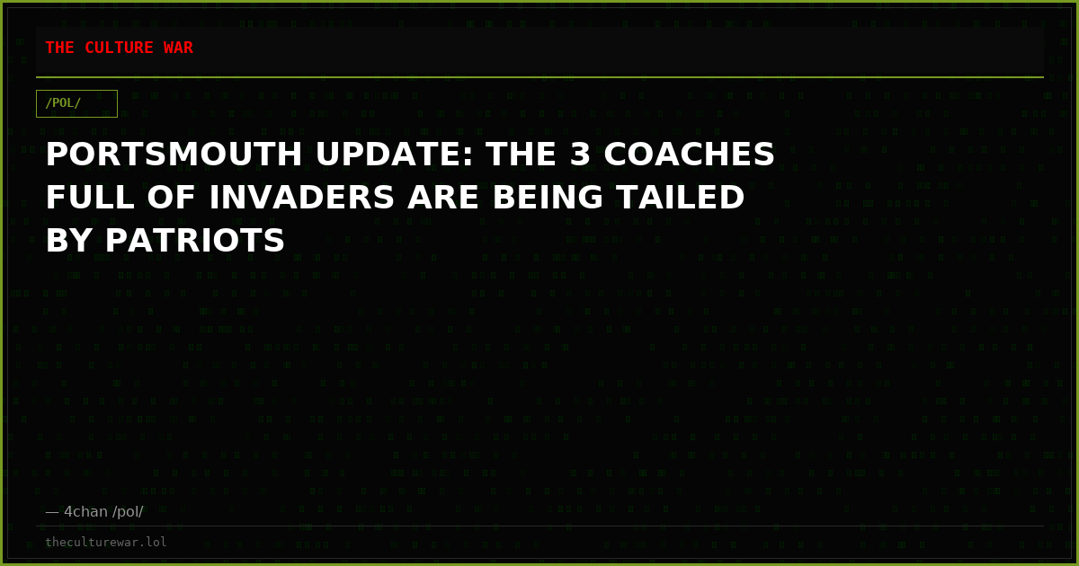 PORTSMOUTH UPDATE: THE 3 COACHES FULL OF INVADERS ARE BEING TAILED BY PATRIOTS