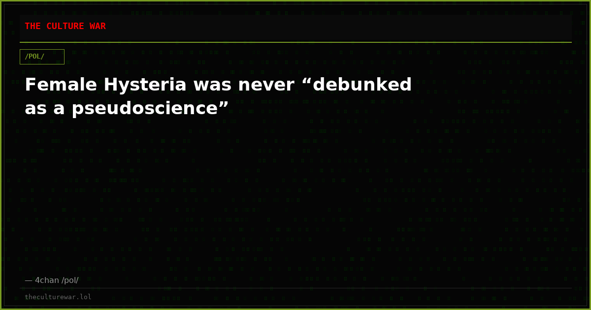 Female Hysteria was never “debunked as a pseudoscience”