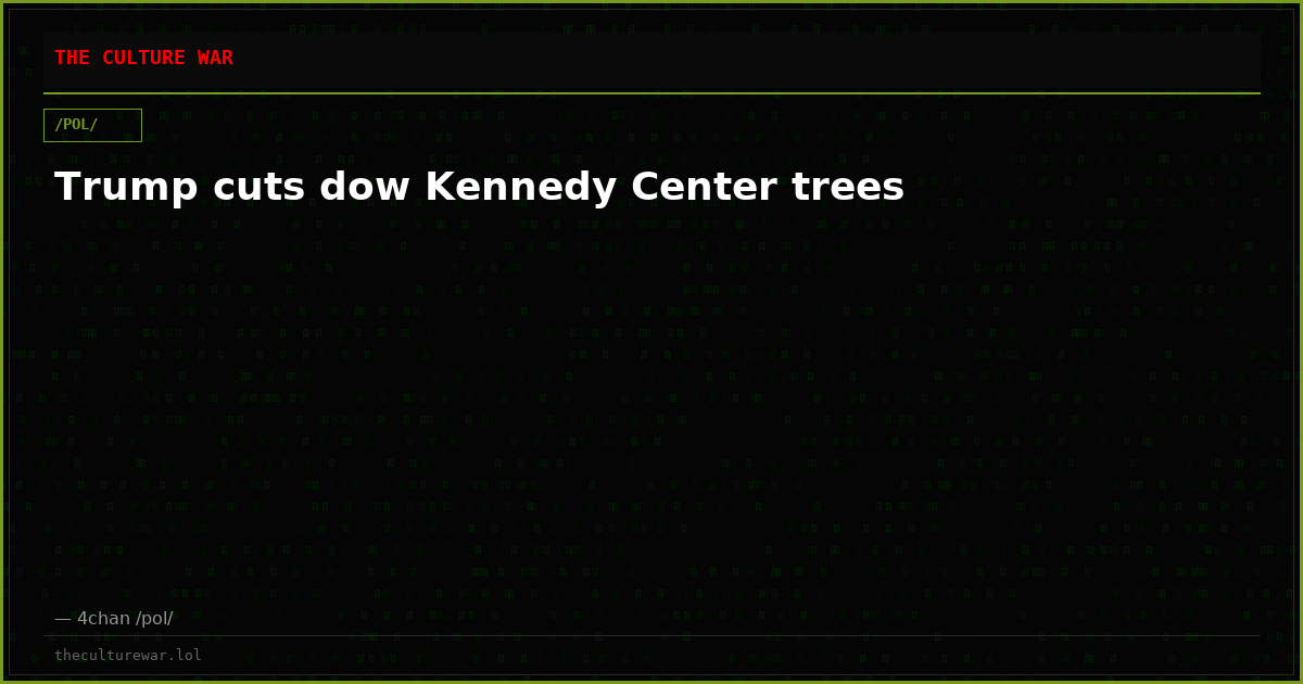 Trump cuts dow Kennedy Center trees