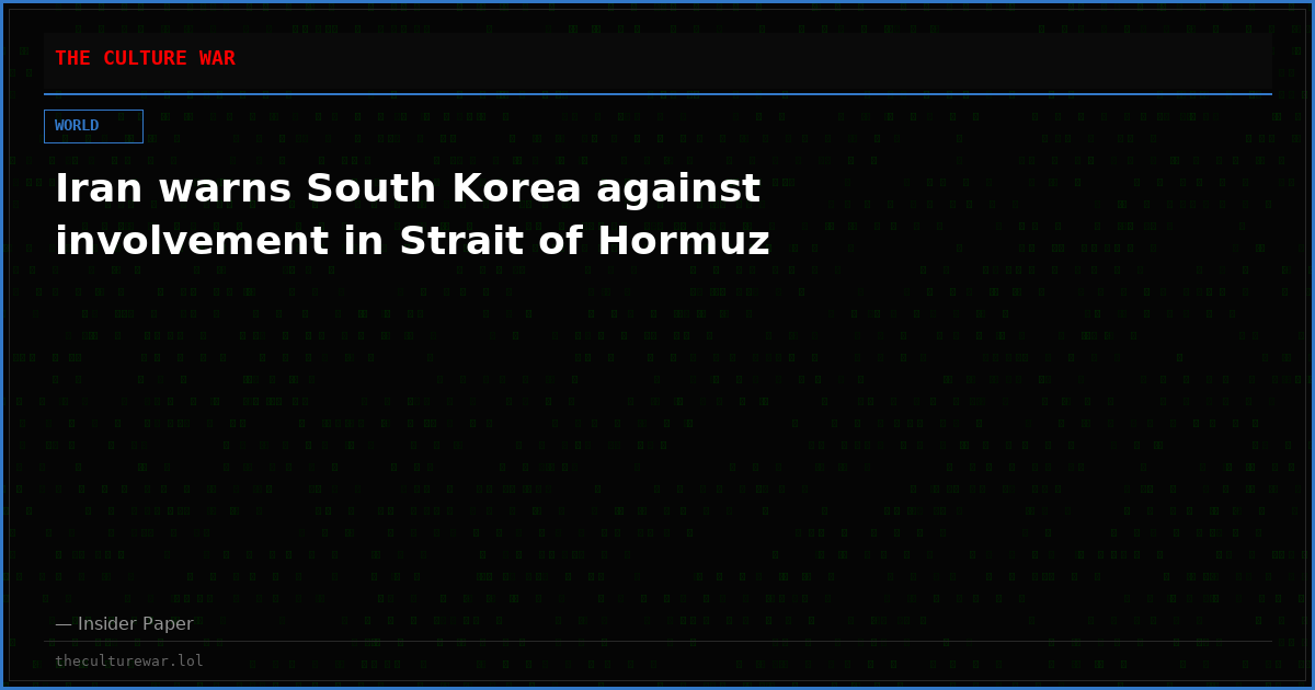 Iran warns South Korea against involvement in Strait of Hormuz