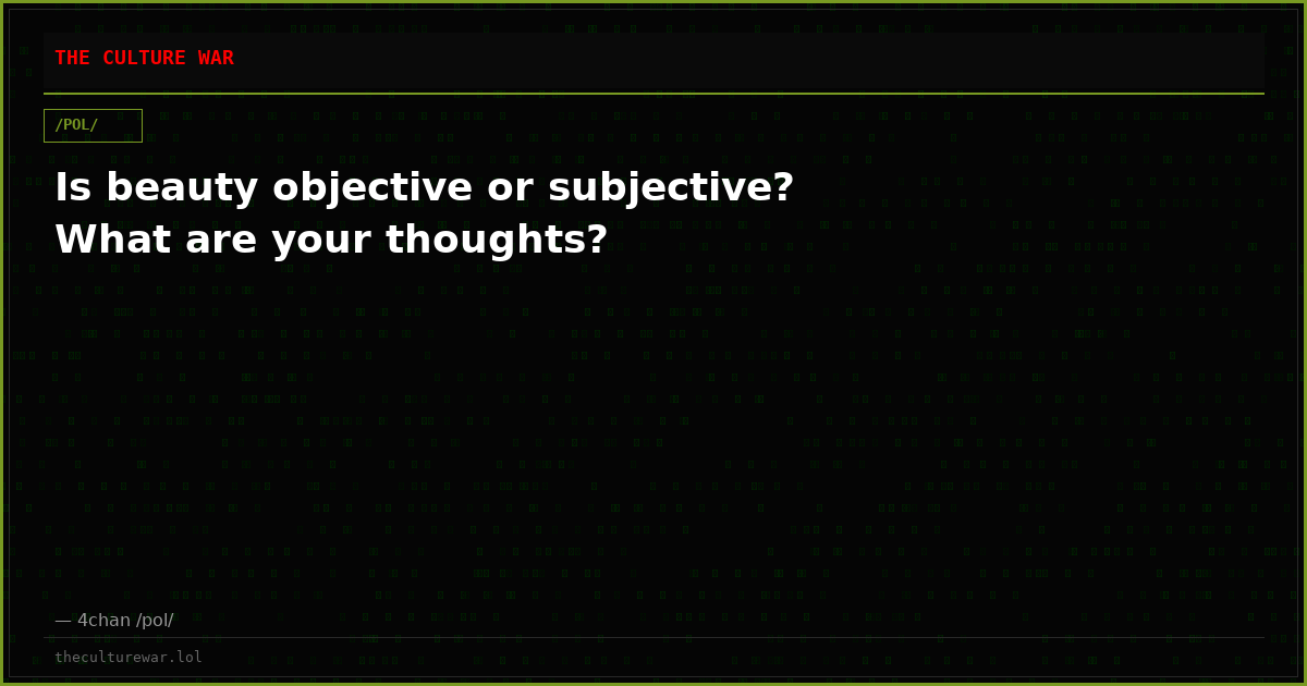 Is beauty objective or subjective? What are your thoughts?
