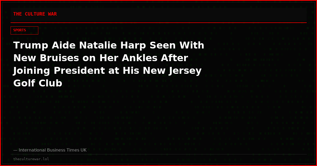 Trump Aide Natalie Harp Seen With New Bruises on Her Ankles After Joining President at His New Jersey Golf Club
