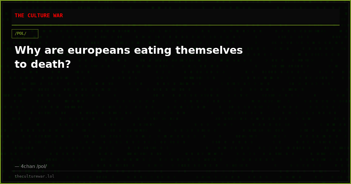 Why are europeans eating themselves to death?