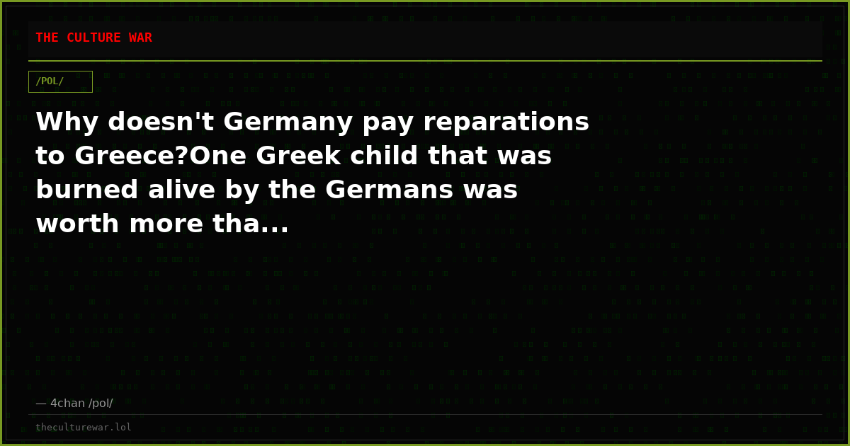 Why doesn't Germany pay reparations to Greece?One Greek child that was burned alive by the Germans was worth more tha...