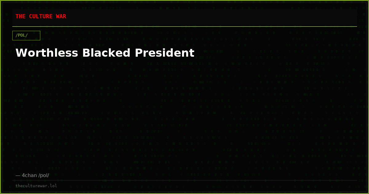 Worthless Blacked President