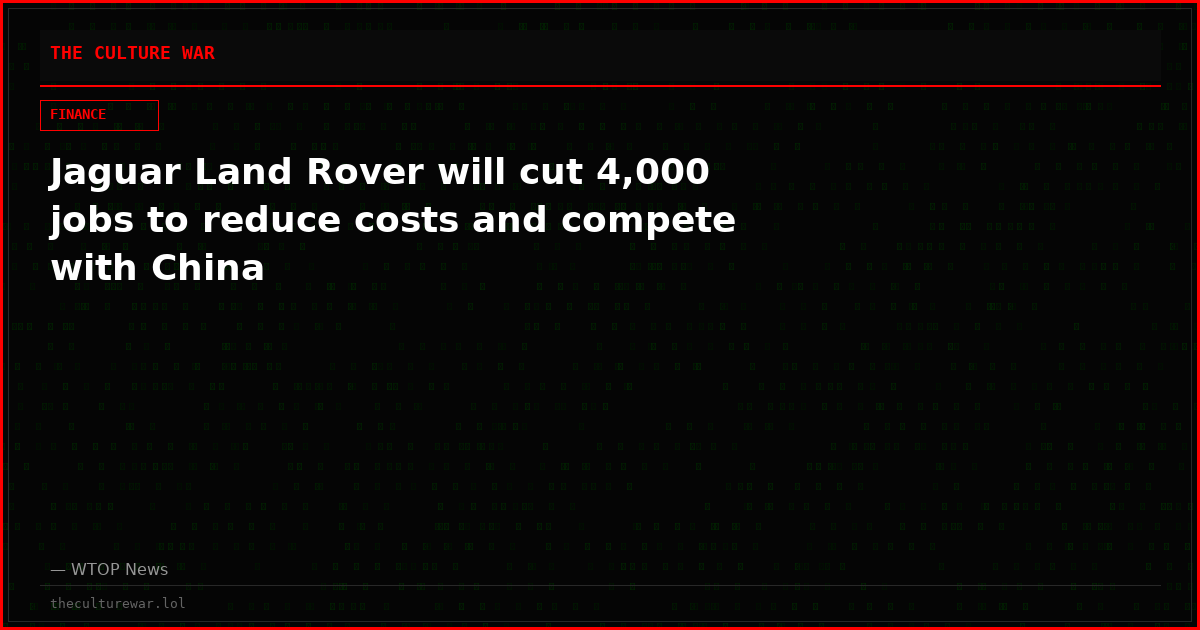 Jaguar Land Rover will cut 4,000 jobs to reduce costs and compete with China