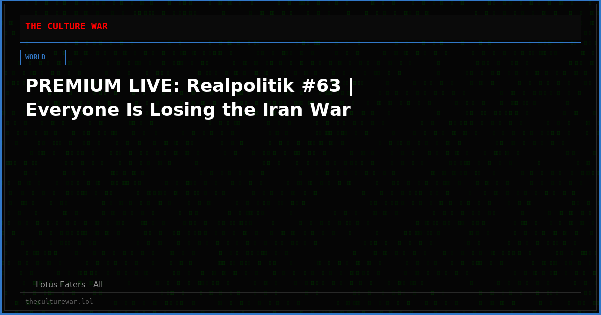 PREMIUM LIVE: Realpolitik #63 | Everyone Is Losing the Iran War