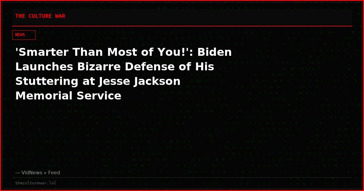'Smarter Than Most of You!': Biden Launches Bizarre Defense of His Stuttering at Jesse Jackson Memorial Service