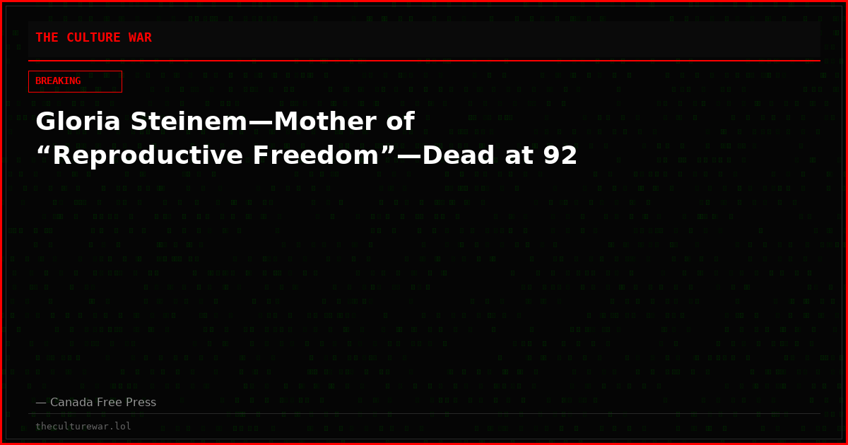 Gloria Steinem—Mother of “Reproductive Freedom”—Dead at 92