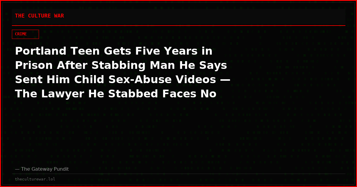 Portland Teen Gets Five Years in Prison After Stabbing Man He Says Sent Him Child Sex-Abuse Videos — The Lawyer He Stabbed Faces No Charges