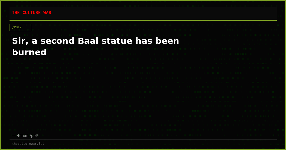 Sir, a second Baal statue has been burned