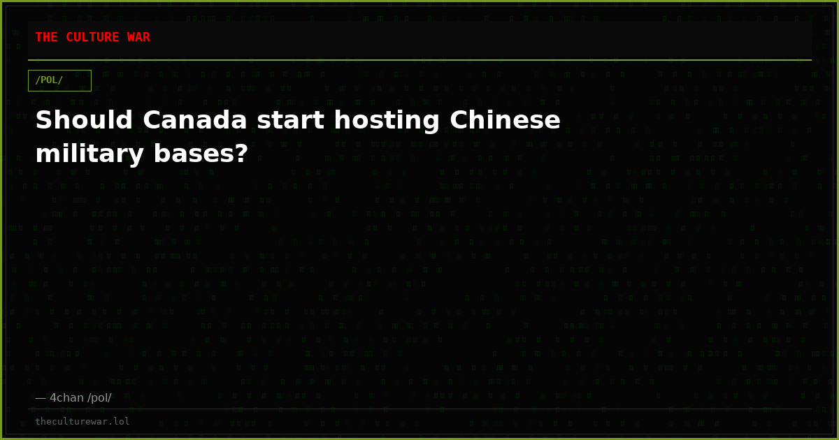 Should Canada start hosting Chinese military bases?