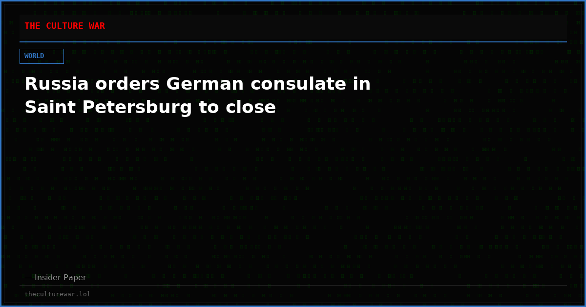 Russia orders German consulate in Saint Petersburg to close