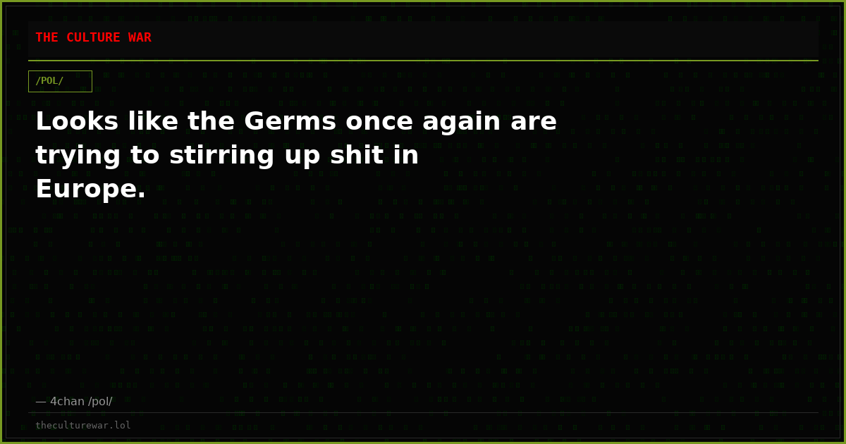 Looks like the Germs once again are trying to stirring up shit in Europe.