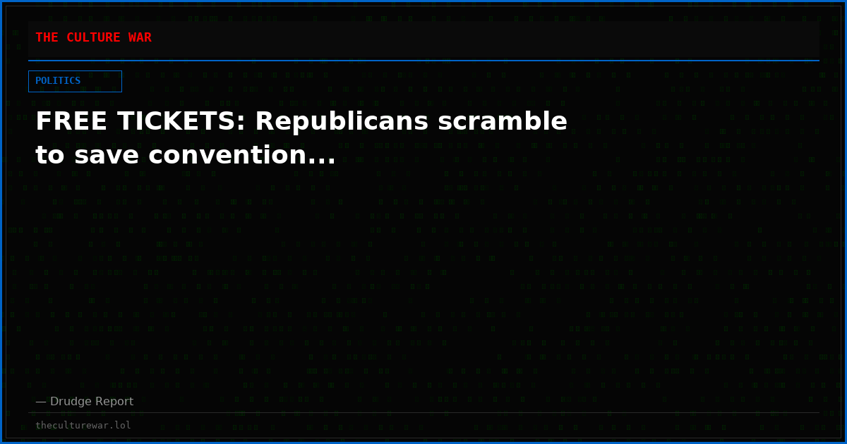 FREE TICKETS: Republicans scramble to save convention...