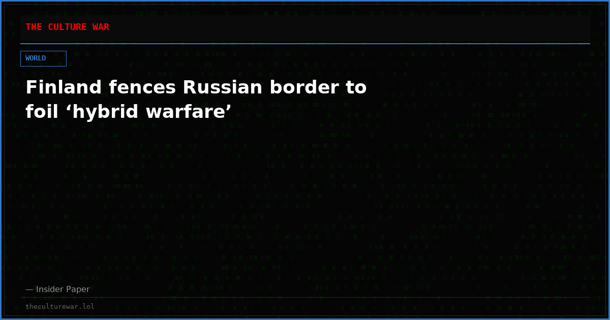 Finland fences Russian border to foil ‘hybrid warfare’