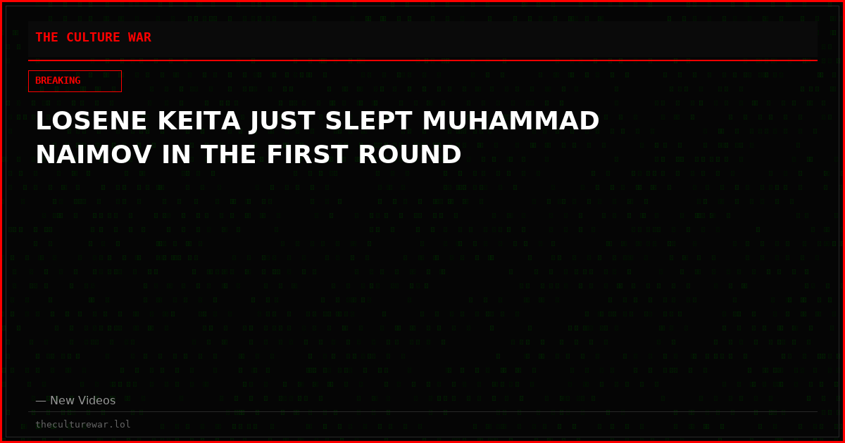 LOSENE KEITA JUST SLEPT MUHAMMAD NAIMOV IN THE FIRST ROUND