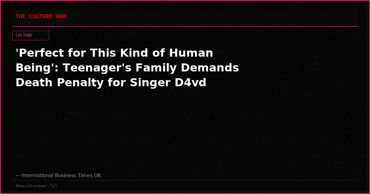 'Perfect for This Kind of Human Being': Teenager's Family Demands Death Penalty for Singer D4vd