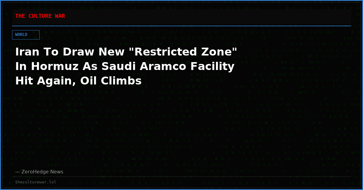 Iran To Draw New "Restricted Zone" In Hormuz As Saudi Aramco Facility Hit Again, Oil Climbs