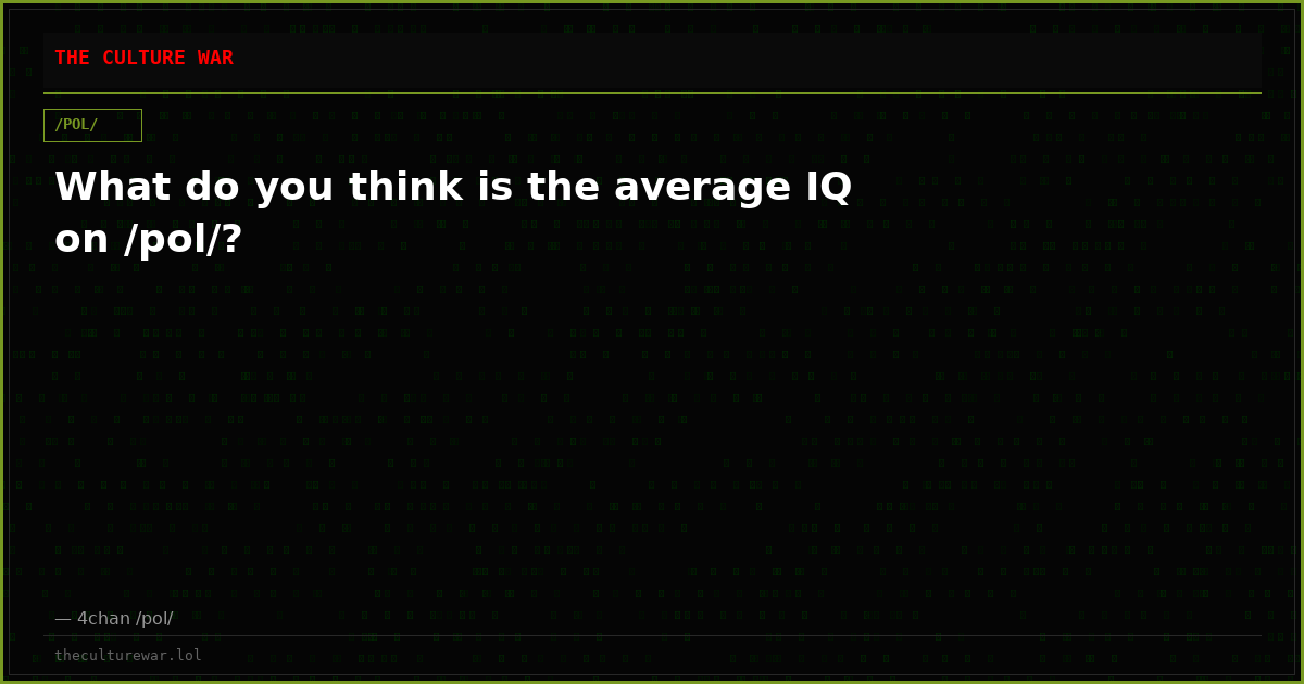 What do you think is the average IQ on /pol/?