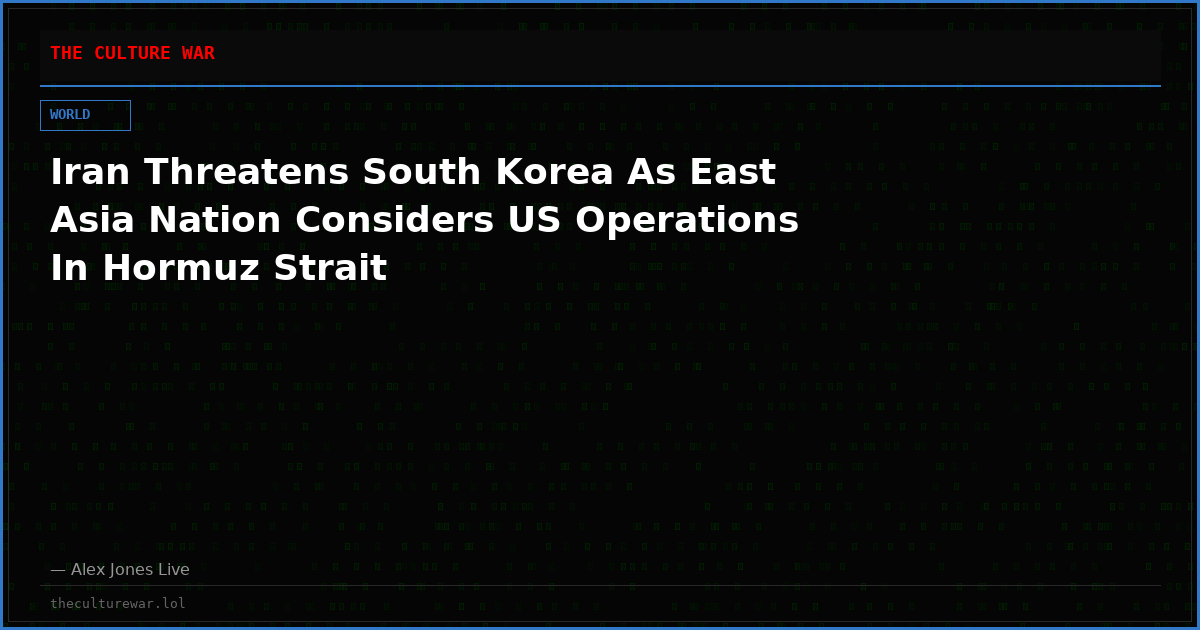 Iran Threatens South Korea As East Asia Nation Considers US Operations In Hormuz Strait