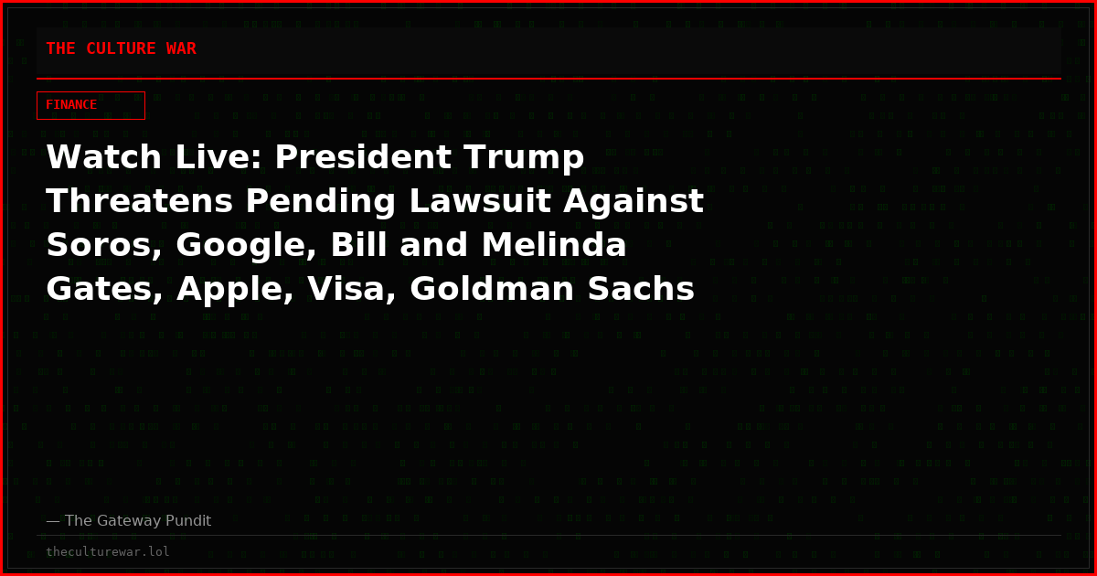 Watch Live: President Trump Threatens Pending Lawsuit Against Soros, Google, Bill and Melinda Gates, Apple, Visa, Goldman Sachs and Other Leftist CAP Donors and More! The WAR Zone Podcast With Wayne Allyn Root Presented by The Gateway Pundit