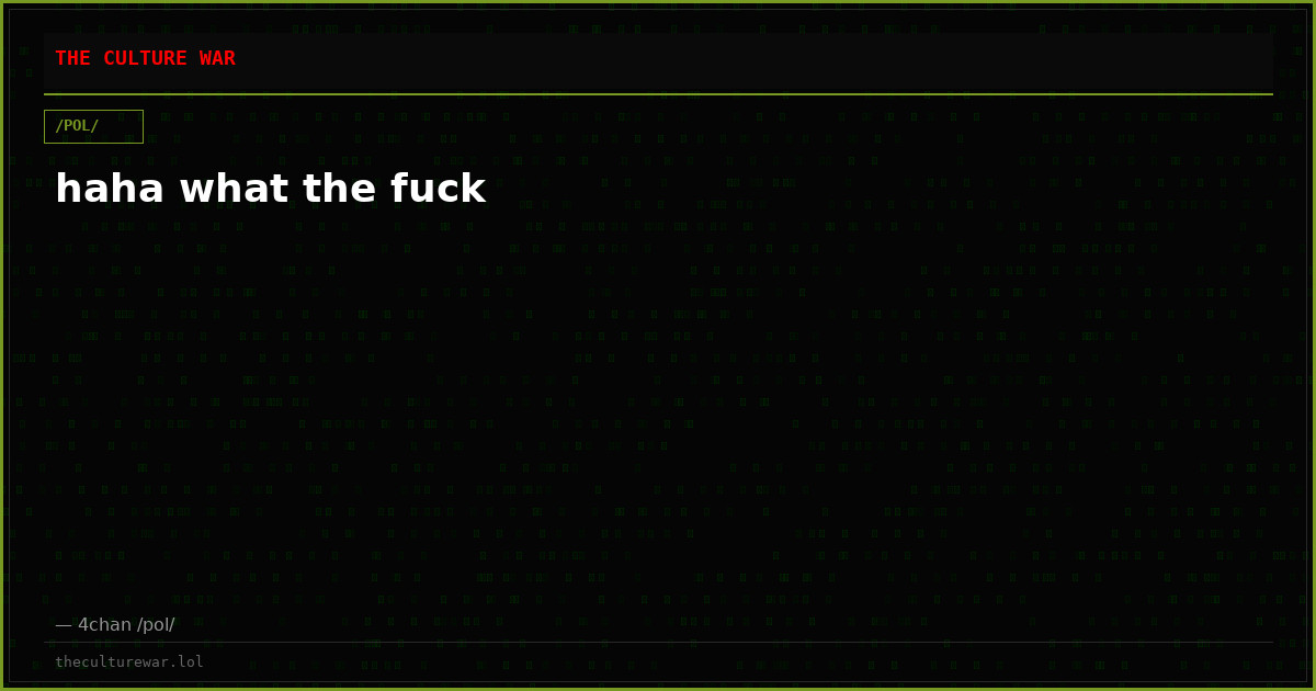 haha what the fuck