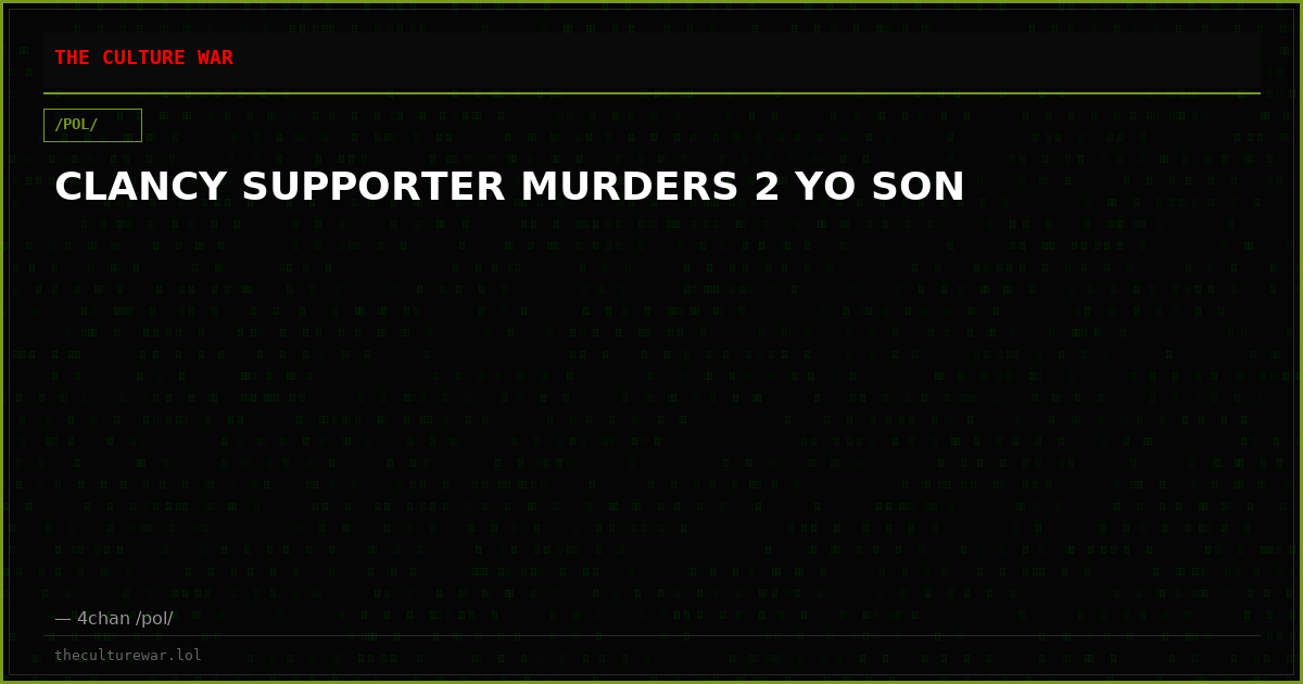CLANCY SUPPORTER MURDERS 2 YO SON