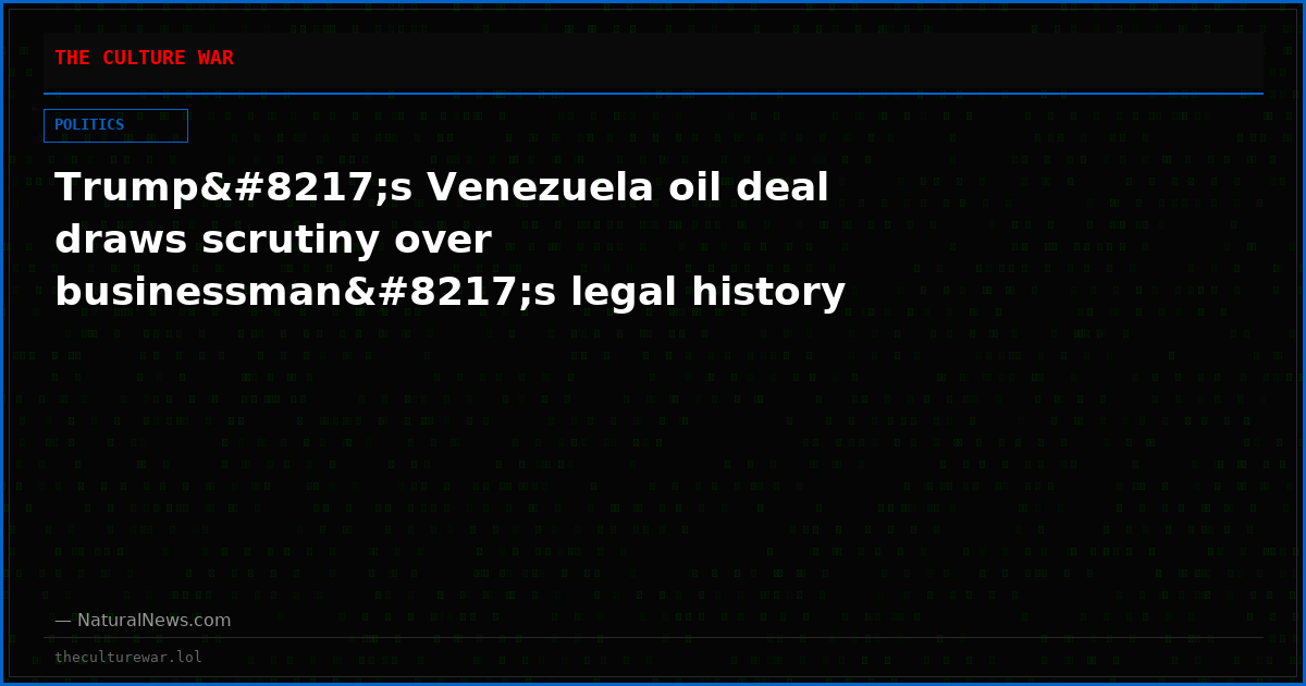 Trump’s Venezuela oil deal draws scrutiny over businessman’s legal history